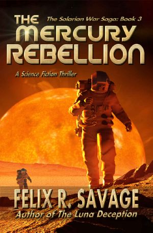 [Sol System Renegades 03] • The Mercury Rebellion · A Science Fiction Thriller (The Solarian War Saga Book 3)